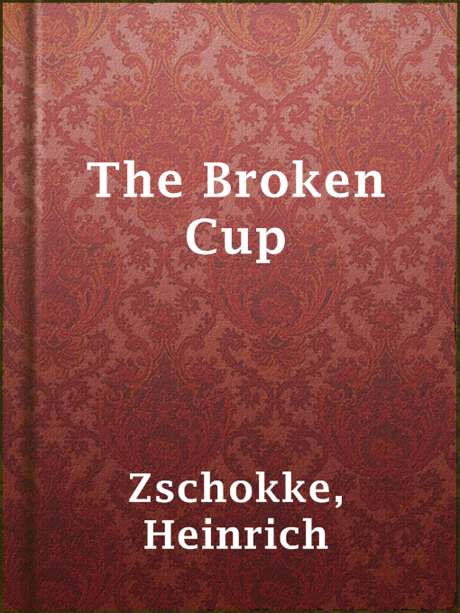 Title details for The Broken Cup by Heinrich Zschokke - Wait list